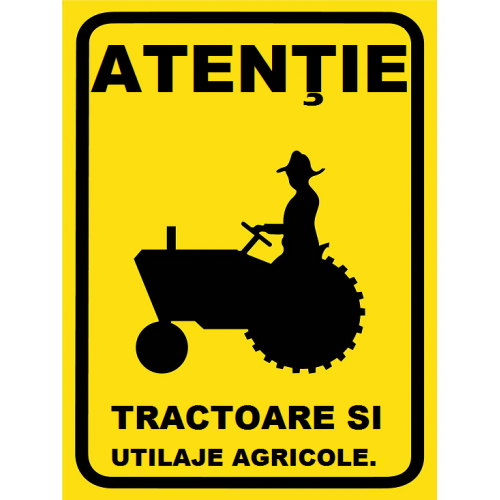 Placute atentie tractoare si utilaje agricole Placute atentie tractoare si utilaje agricole