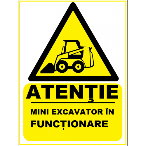Placuta atentie mini excavator in functionare Placuta atentie mini excavator in functionare