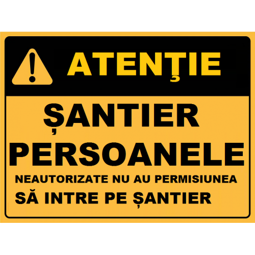 Placuta persoanele neautorizate nu au permisiunea sa intre pe santier
