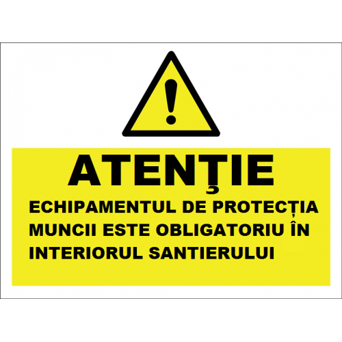 Placuta echipamentul de protectie este obligatoriu in interiorul santierului