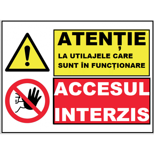 Placuta atentie la utilajele care sunt in functiune