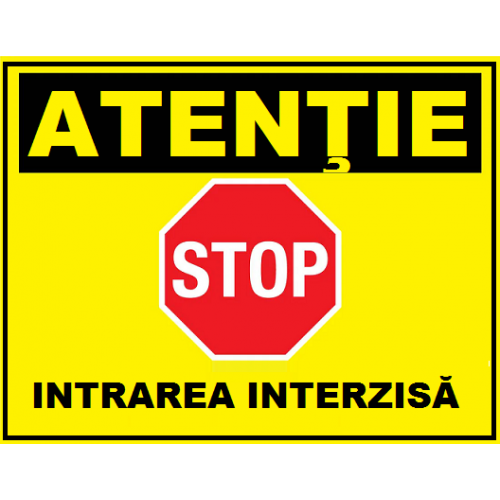Placuta atentie stop intrarea interzisa