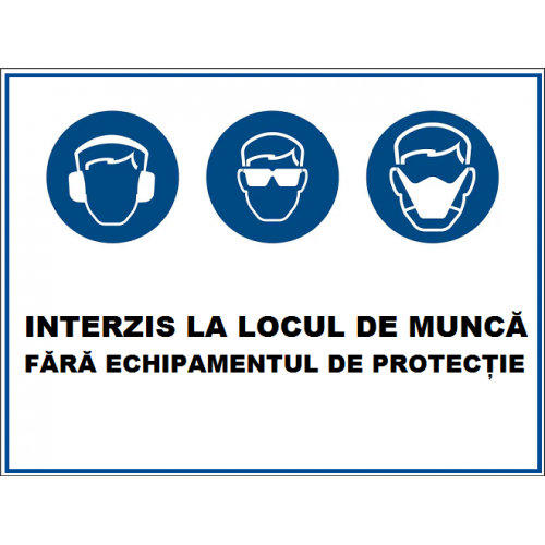 Placuta interzis la locul de munca fara echipamentul de protectie Placuta interzis la locul de munca fara echipamentul de protectie