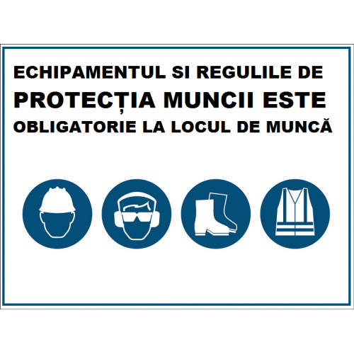 Placuta echipamentul si regulile de protectia muncii este obligatorie Placuta echipamentul si regulile de protectia muncii este obligatorie