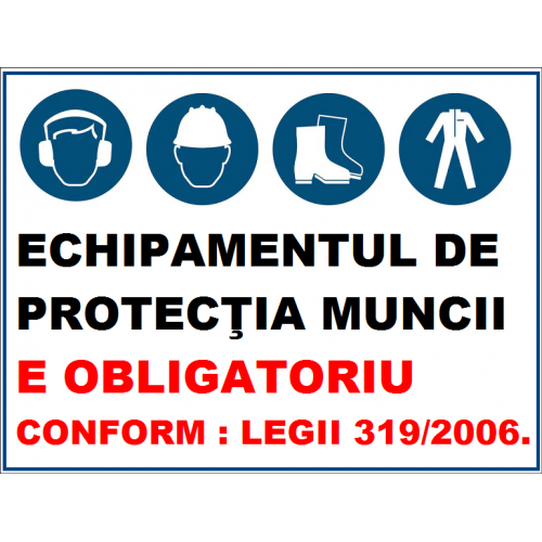 Placuta echipamentul de protectia muncii e obligatoriu conform legii 319/2006 Placuta echipamentul de protectia muncii e obligatoriu conform legii 319/2006