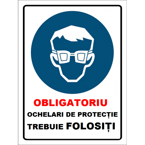 Placuta obligatoriu ochelari de protectie trebuie folositi Placuta obligatoriu ochelari de protectie trebuie folositi