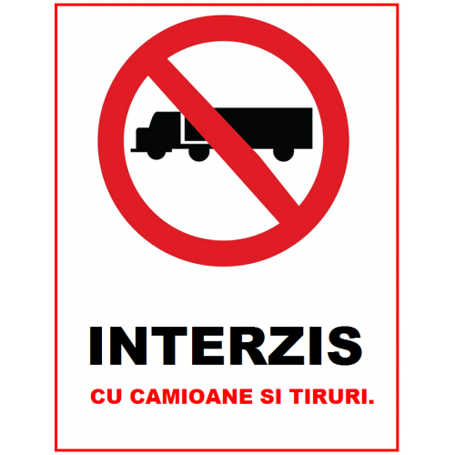 Placuta interzis cu camioane si tiruri Placuta interzis cu camioane si tiruri