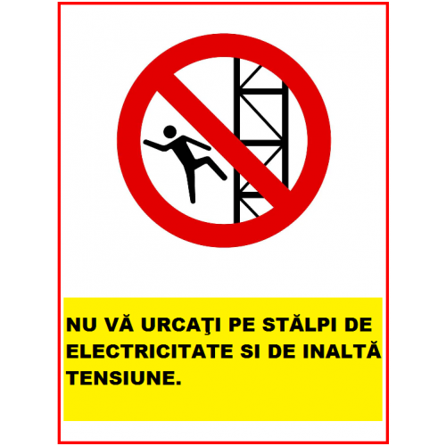 Placuta nu va urcati pe stalpi de electricitate si de inalta tensiune Placuta nu va urcati pe stalpi de electricitate si de inalta tensiune