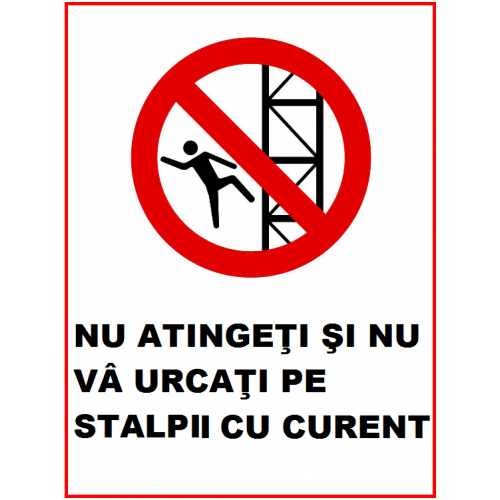 Placuta nu atingeti si nu va urcati pe stalpii de curent Placuta nu atingeti si nu va urcati pe stalpii de curent