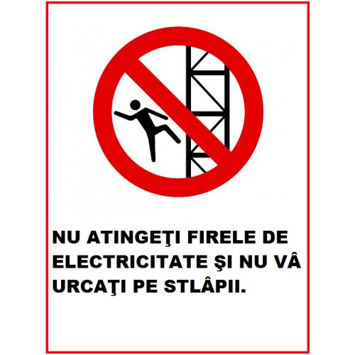 Placuta nu atingeti firele de electricitate si nu va urcati pe stalpii Placuta nu atingeti firele de electricitate si nu va urcati pe stalpii