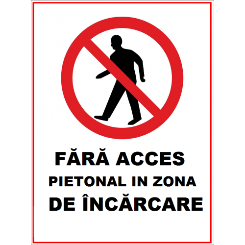 Placuta fara acces pietonal in zona de incarcare Placuta fara acces pietonal in zona de incarcare