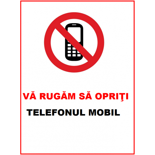 Placuta va rugam sa opriti telefonul mobil Placuta va rugam sa opriti telefonul mobil