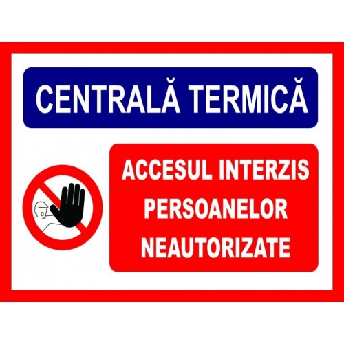 Placuta pentru centrala termica accesul interzis persoane neautorizate.