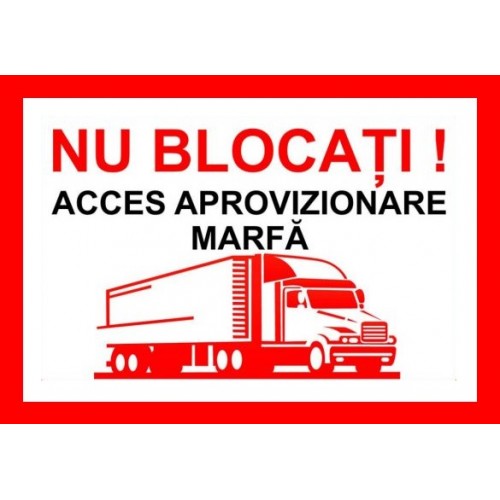 Placuta nu blocati acces aprovizionare marfa