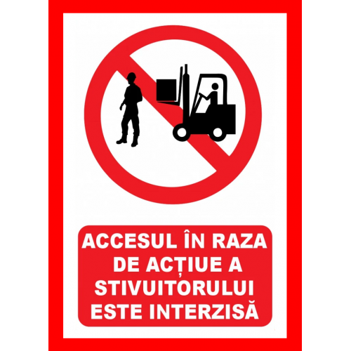Placuta  pentru accesul in raza de actiune a stivuitorului este interzisa