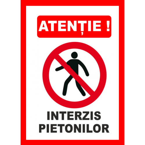 Placute atentie interzis pietonilor