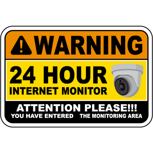 Warning 24 Hour Internet Monitor Sign Warning 24 Hour Internet Monitor Sign