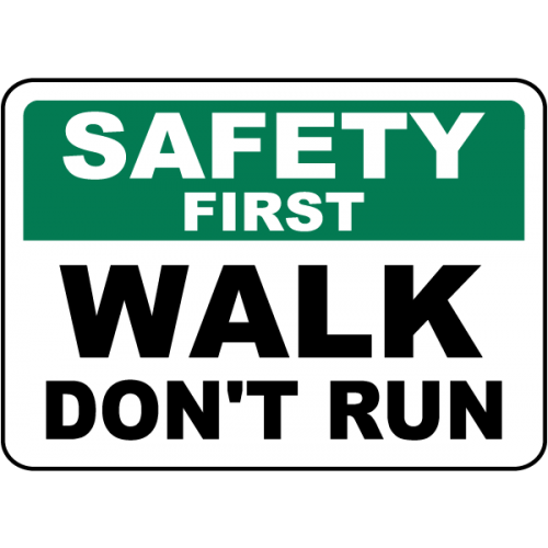 Safety First Walk Don't Run Sign