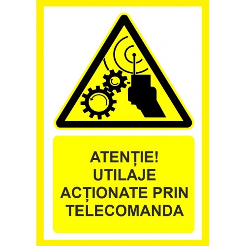 Placuta atentie utilaje actionate prin telecomanda Placuta atentie utilaje actionate prin telecomanda