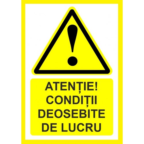 Placuta atentie conditii deosebite de lucru Placuta atentie conditii deosebite de lucru
