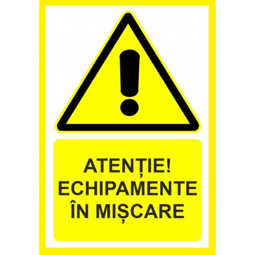 Placuta atentie echipamente in miscare Placuta atentie echipamente in miscare