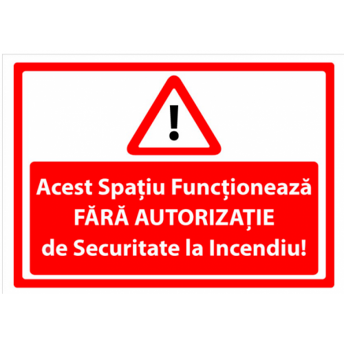Indicator „Acest spațiu funcționează fără autorizație de securitate la incendiu”