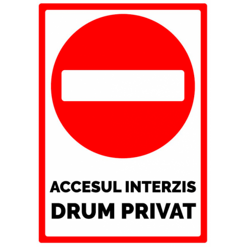Semn Drum Privat – Accesul Interzis - Protejează-ți Proprietatea Semn Drum Privat – Accesul Interzis - Protejează-ți Proprietatea