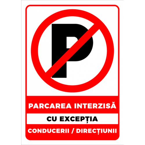 Parcarea interzisa cu exceptia conducerii directiunii Parcarea interzisa cu exceptia conducerii directiunii