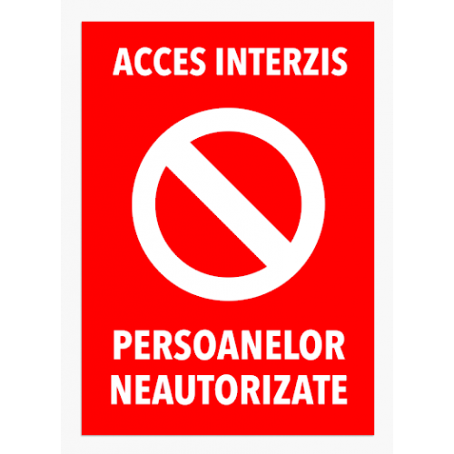 Semn pentru acces interzis si persoanelor neautorizate