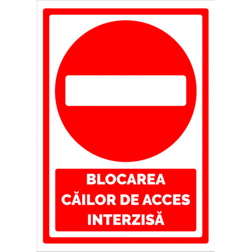 Semn de blocarea cailor de acces interzisa