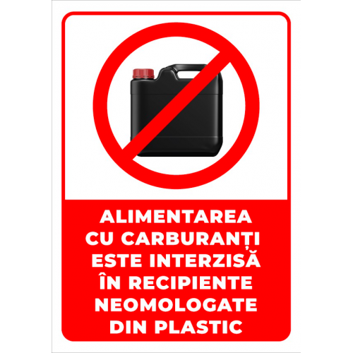 Semn alimentarea cu carburanti este interzisa in recipiente omologate din plastic