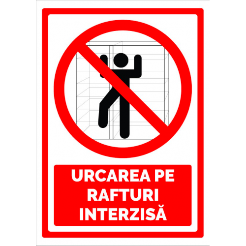 Semn urcarea pe rafturi interzisa