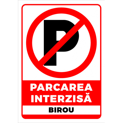 Semn de parcare interzisa birou