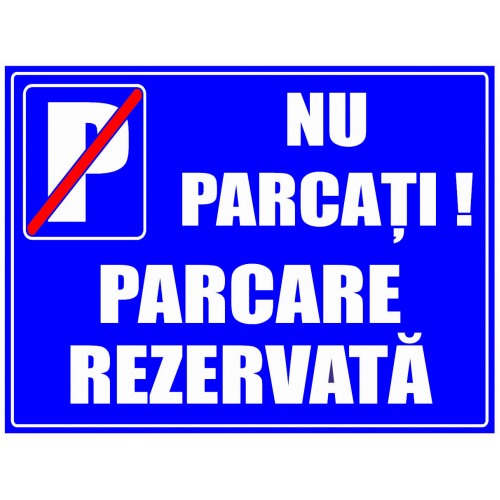Semne de parcare nu parcati parcare rezervata