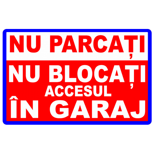 Semn nu parcati nu blocati accesul in garaj