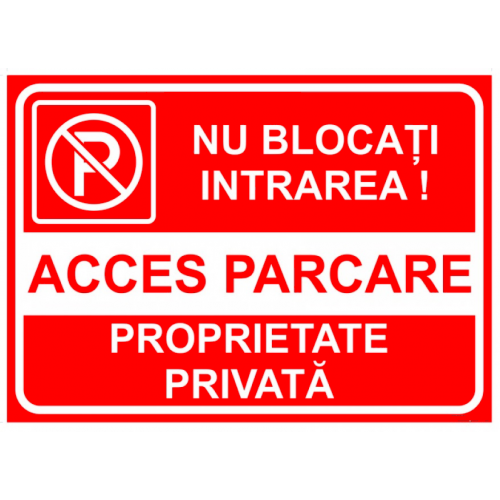 Semn pentru parcare nu blocati intrarea acces parcare proprietate privata Semn pentru parcare nu blocati intrarea acces parcare proprietate privata