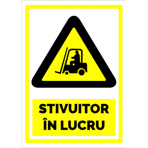 Semn pentru stivuitor in lucru