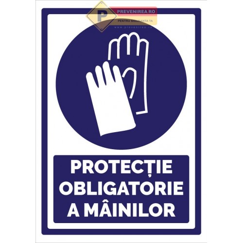 Indicatoare pentru protectia obligatorie a mainilor