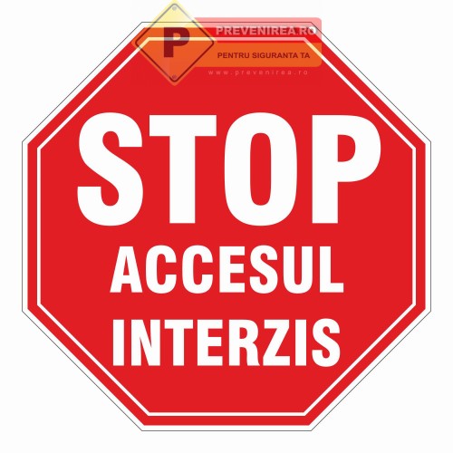 Indicatoare pentru stop si accesul interzis